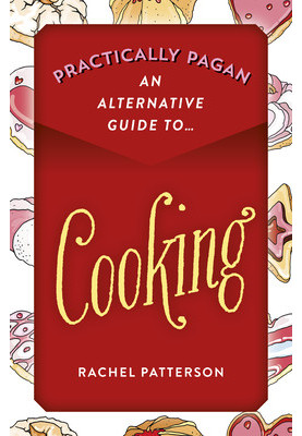 Practically Pagan - an Alternative Guide to Cooking