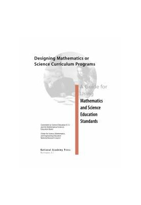 Designing Mathematics or Science Curriculum Programs: A Guide for Using Mathematics and Science Education Standards