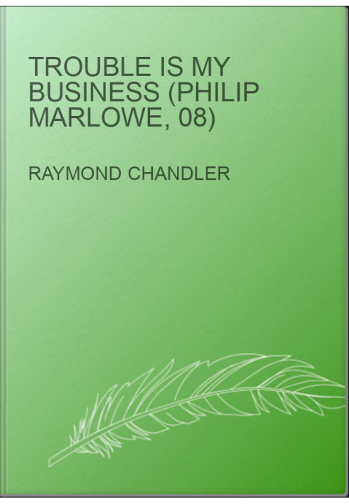 Trouble Is My Business (Philip Marlowe, 08)