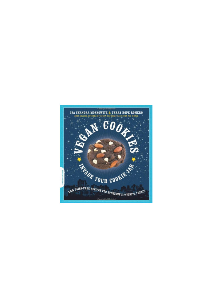 Vegan Cookies Invade Your Cookie Jar: 100 Dairy-Free Recipes for Everyone's Favorite Treats