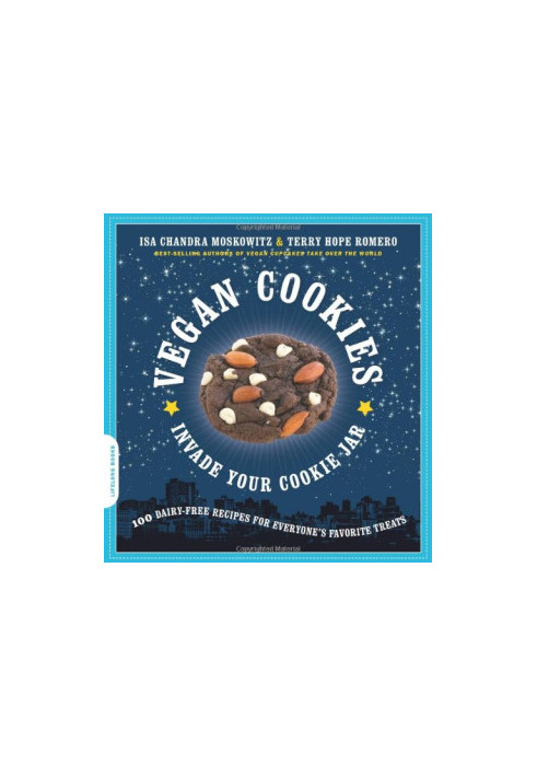 Vegan Cookies Invade Your Cookie Jar: 100 Dairy-Free Recipes for Everyone's Favorite Treats