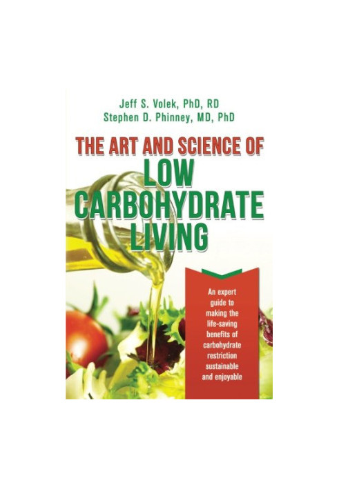 The art and science of low carbohydrate living : an expert guide to making the life-saving benefits of carbohydrate restricti