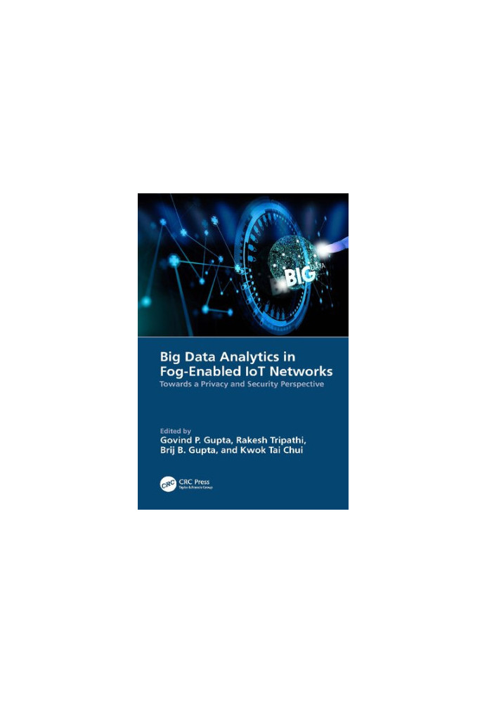 Big Data Analytics in Fog-Enabled IoT Networks: Towards a Privacy and Security Perspective