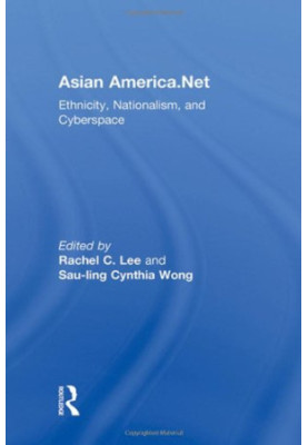 Asian America.Net: Ethnicity, Nationalism, and Cyberspace