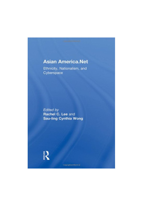 Asian America.Net: Ethnicity, Nationalism, and Cyberspace
