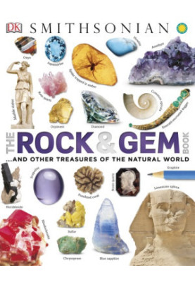Smithsonian — The Rock & Gem Book : And Other Treasures of the Natural World