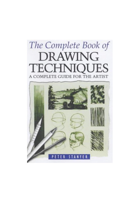 The Complete Book of Drawing Techniques : A Complete Guide for the Artist