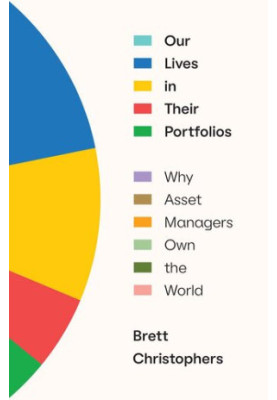 Our Lives in Their Portfolios: Why Asset Managers Own the World