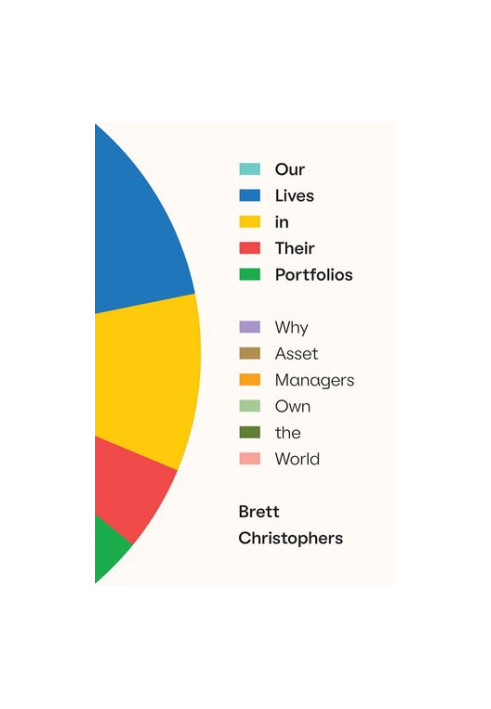 Our Lives in Their Portfolios: Why Asset Managers Own the World