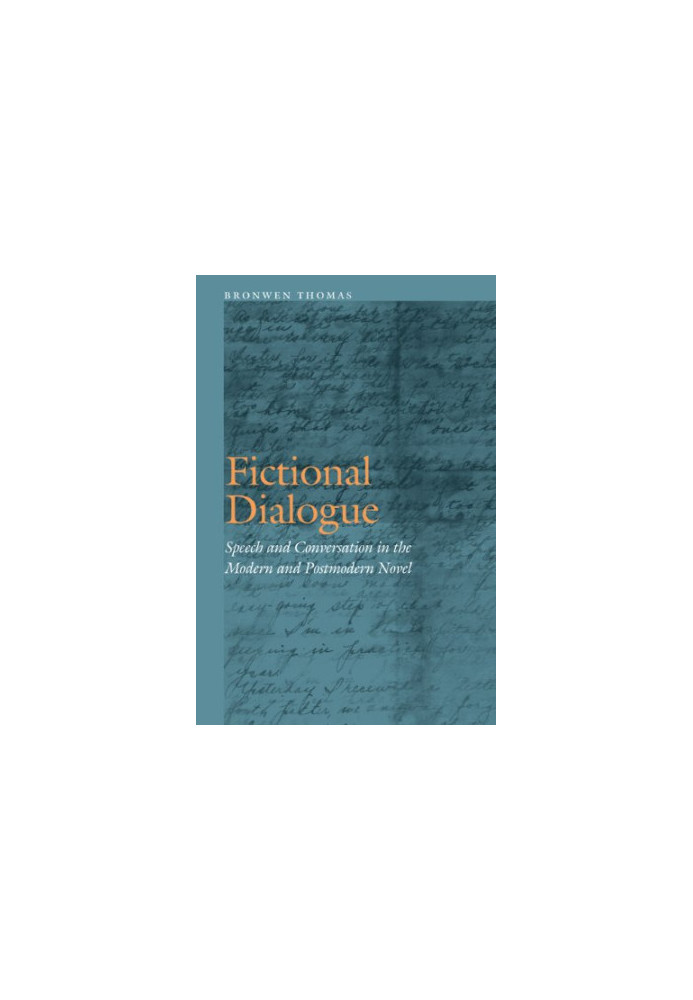 Fictional dialogue : speech and conversation in the modern and postmodern novel