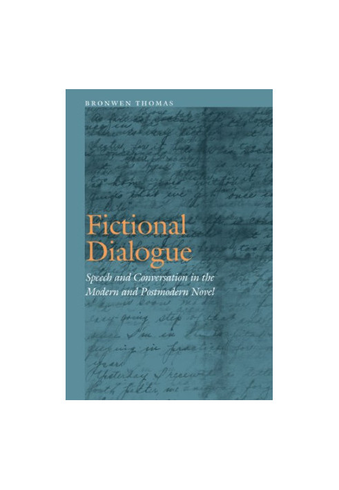 Fictional dialogue : speech and conversation in the modern and postmodern novel