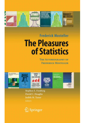 The Pleasures of Statistics: The Autobiography of Frederick Mosteller
