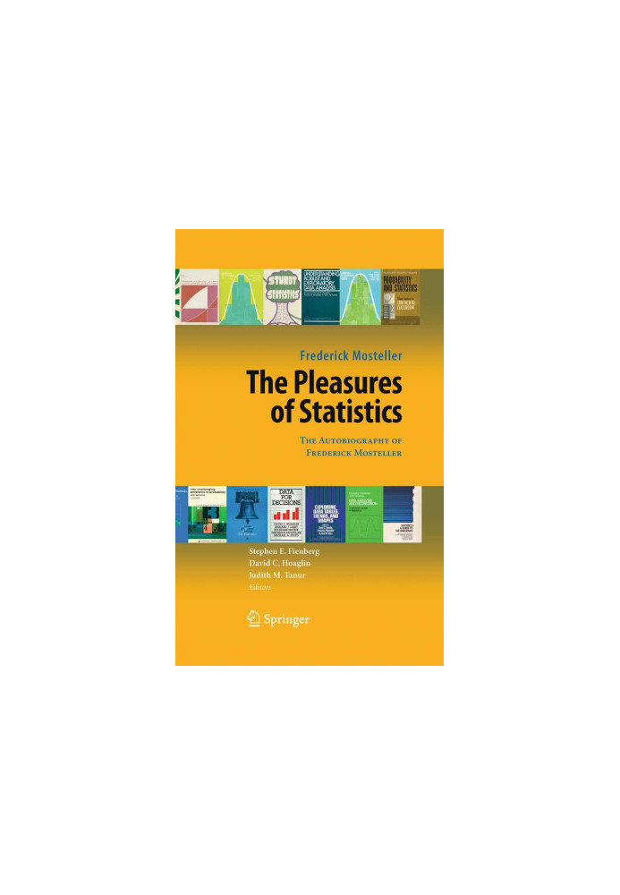 The Pleasures of Statistics: The Autobiography of Frederick Mosteller