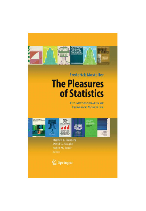 The Pleasures of Statistics: The Autobiography of Frederick Mosteller