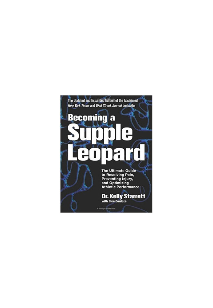 Becoming a Supple Leopard: The Ultimate Guide to Resolving Pain, Preventing Injury, and Optimizing Athletic Performance