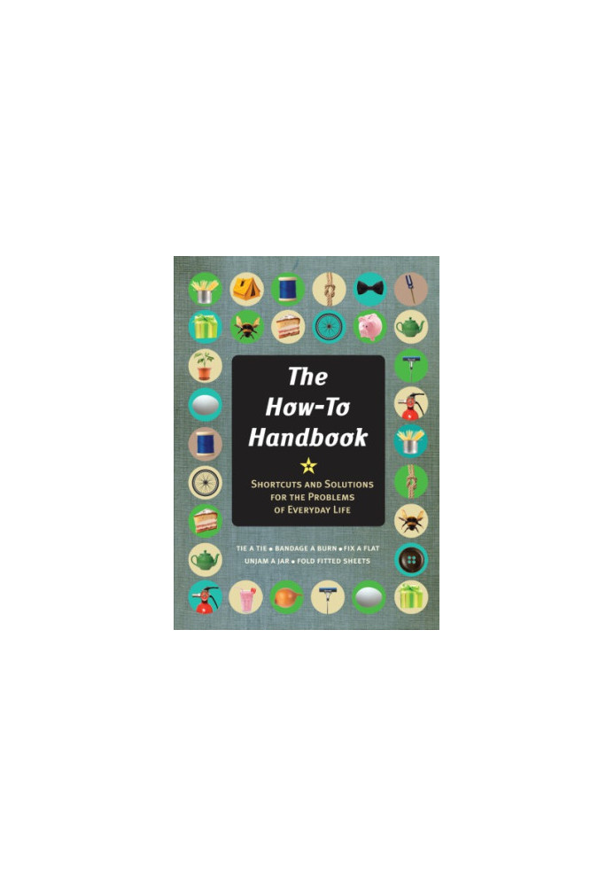 The how-to handbook: a guide to mastering essential skills for life