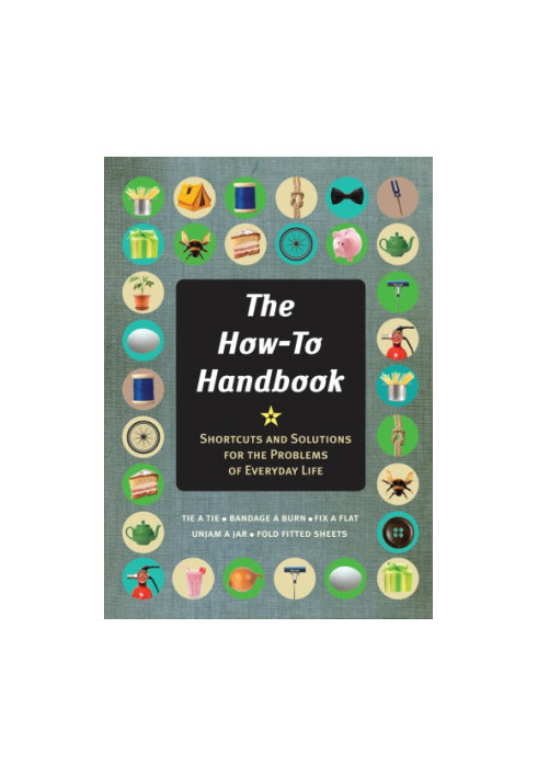 The how-to handbook: a guide to mastering essential skills for life