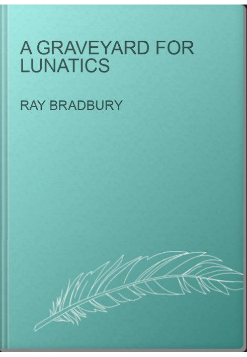 A Graveyard for Lunatics