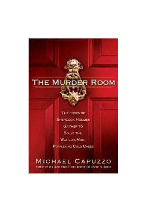 The murder room: the heirs of Sherlock Holmes gather to solve the world's most perplexing cold cases