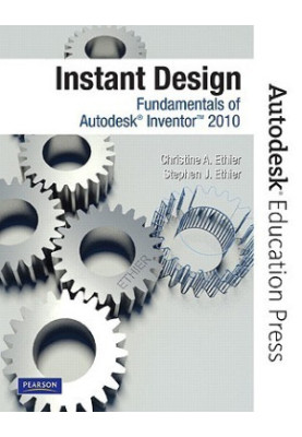 Instant design - fundamentals of autodesk inventor 2010