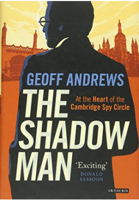 The shadow man : at the heart of the Cambridge Spy Circle