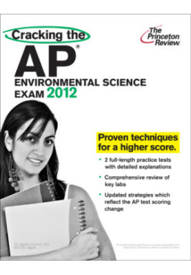 Cracking the AP Environmental Science Exam, 2012 Edition