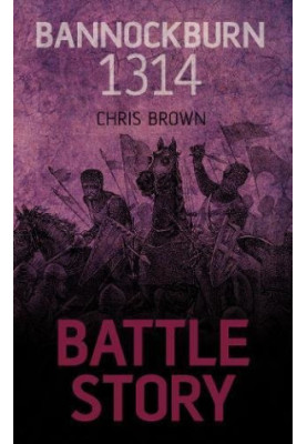 Battle Story: Bannockburn 1314