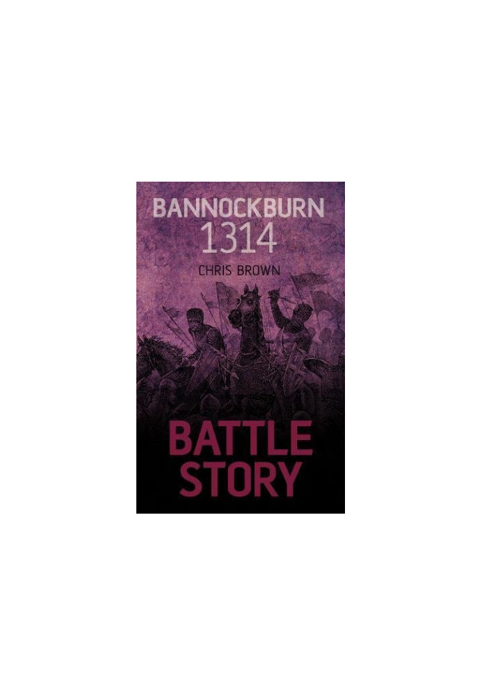 Battle Story: Bannockburn 1314