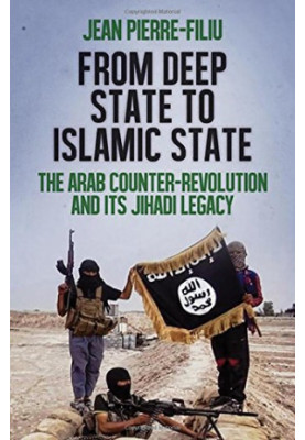 From Deep State to Islamic State: The Arab Counter-Revolution and its Jihadi Legacy