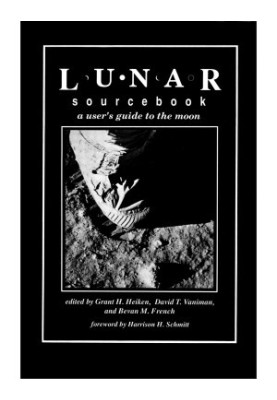 Lunar sourcebook : a user's guide to the Moon