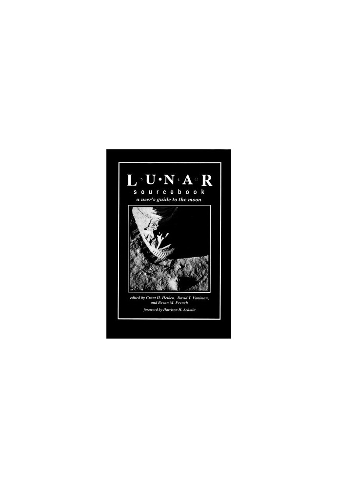 Lunar sourcebook : a user's guide to the Moon