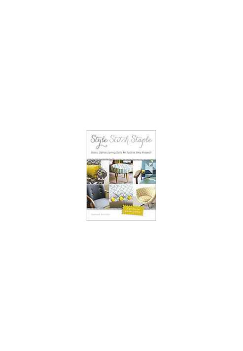 Style, stitch, staple: basic upholstering skills to tackle any project