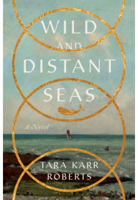Wild and Distant Seas: A Novel