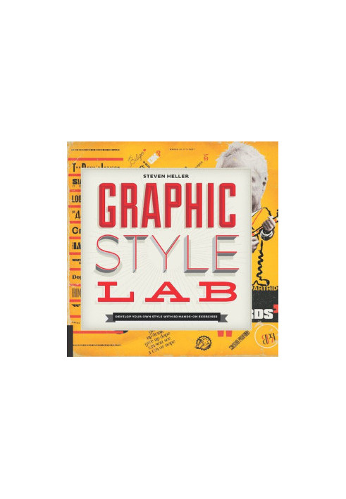 Graphic Style Lab: Develop Your Own Style With 50 Hands-On Exercises