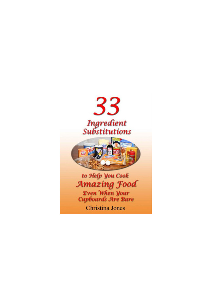 33 Ingredient Substitutions to Help You Cook Amazing Foods Even When Your Cupboards Are Bare
