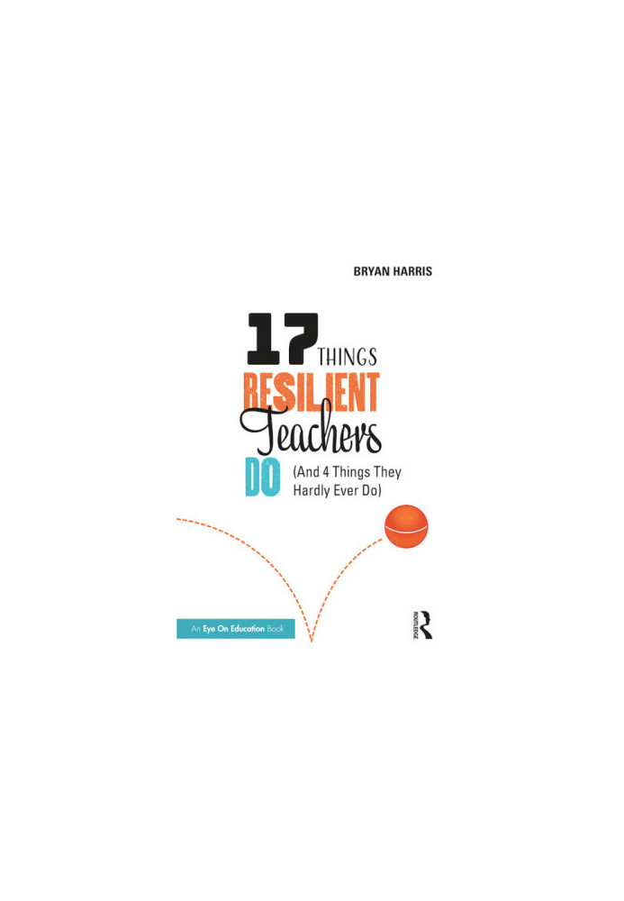 17 Things Resilient Teachers Do: (And 4 Things They Hardly Ever Do)