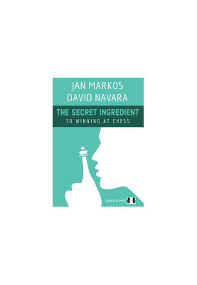 The Secret Ingredient: To Winning at Chess - Jan Markos & David Navara