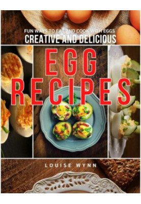Creative and Delicious Egg Recipes: Fun Ways to Eat and Cook with Eggs