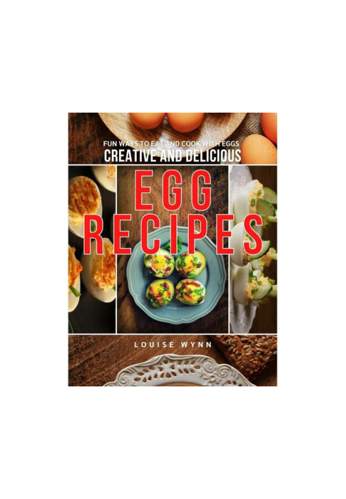 Creative and Delicious Egg Recipes: Fun Ways to Eat and Cook with Eggs