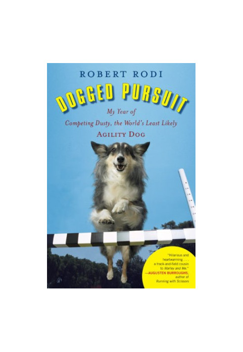 Dogged Pursuit - My Year of Competing Dusty, the World's Least Likely Agility Dog
