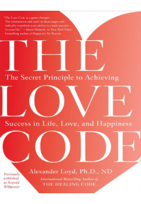 The Love Code: The Secret Principle to Achieving Success in Life, Love, and Happiness - PDFDrive.com