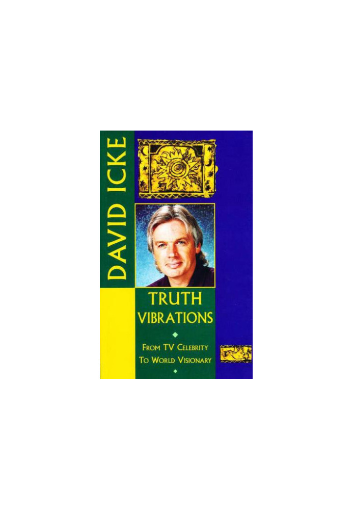 Truth Vibration's David Icke's Journey from TV Celebrity to World Visionary: An Exploration of the Mysteries of Life and Prop