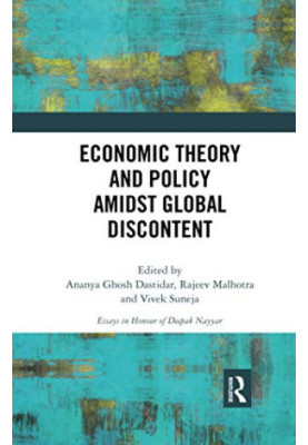 Economic Theory and Policy amidst Global Discontent: Essays in Honour of Deepak Nayyar