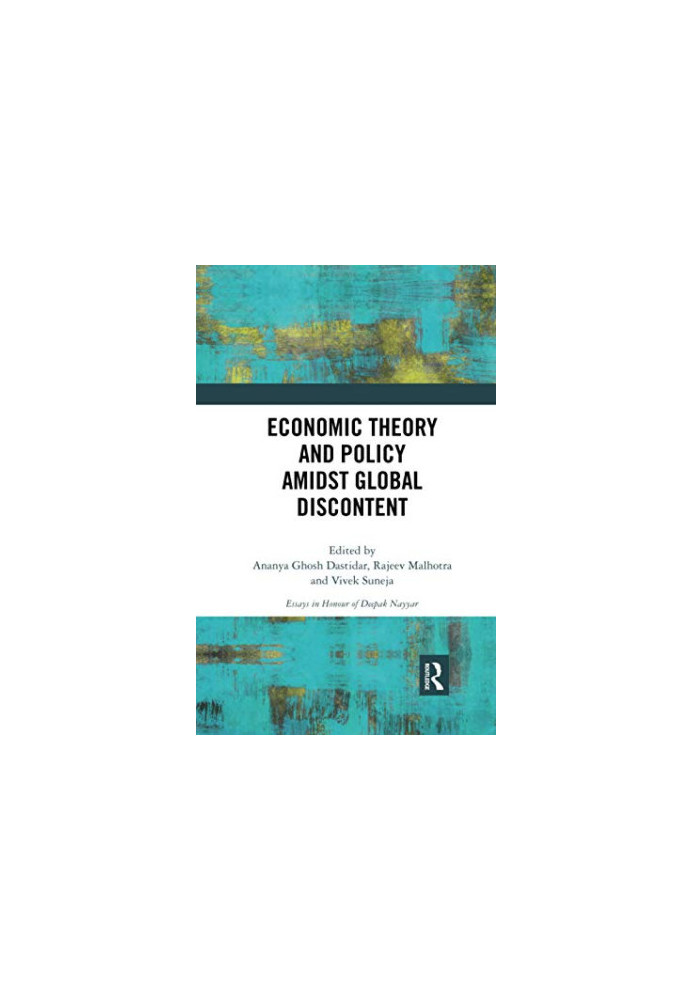 Economic Theory and Policy amidst Global Discontent: Essays in Honour of Deepak Nayyar