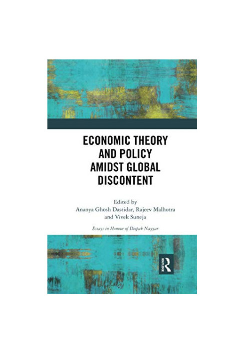 Economic Theory and Policy amidst Global Discontent: Essays in Honour of Deepak Nayyar