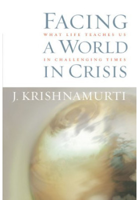 Facing a World in Crisis: What Life Teaches Us in Challenging Times