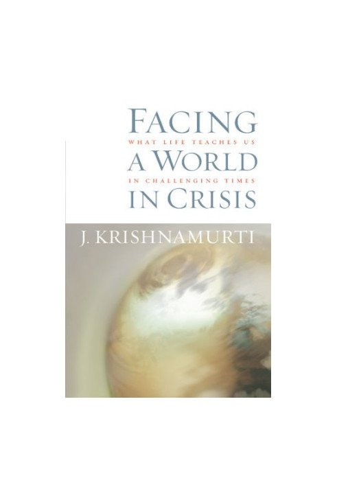 Facing a World in Crisis: What Life Teaches Us in Challenging Times
