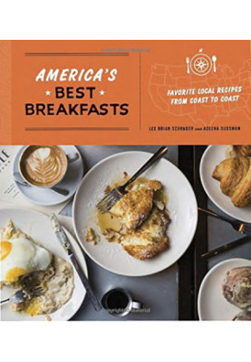 America’s Best Breakfasts : Favorite Local Recipes from Coast to Coast