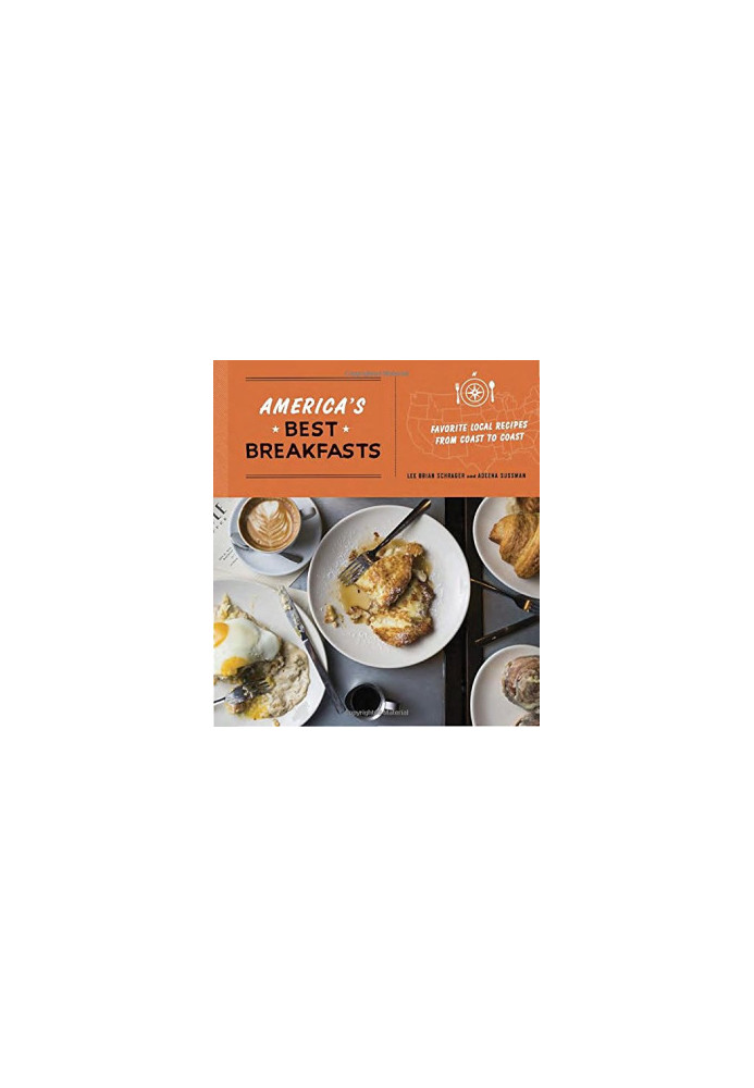 America’s Best Breakfasts : Favorite Local Recipes from Coast to Coast