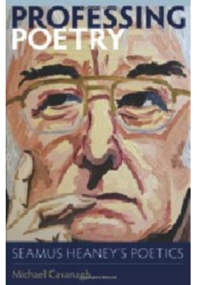 Professing poetry : Seamus Heaney's poetics